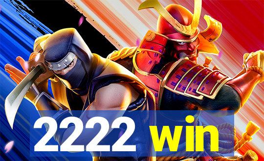 2222 win